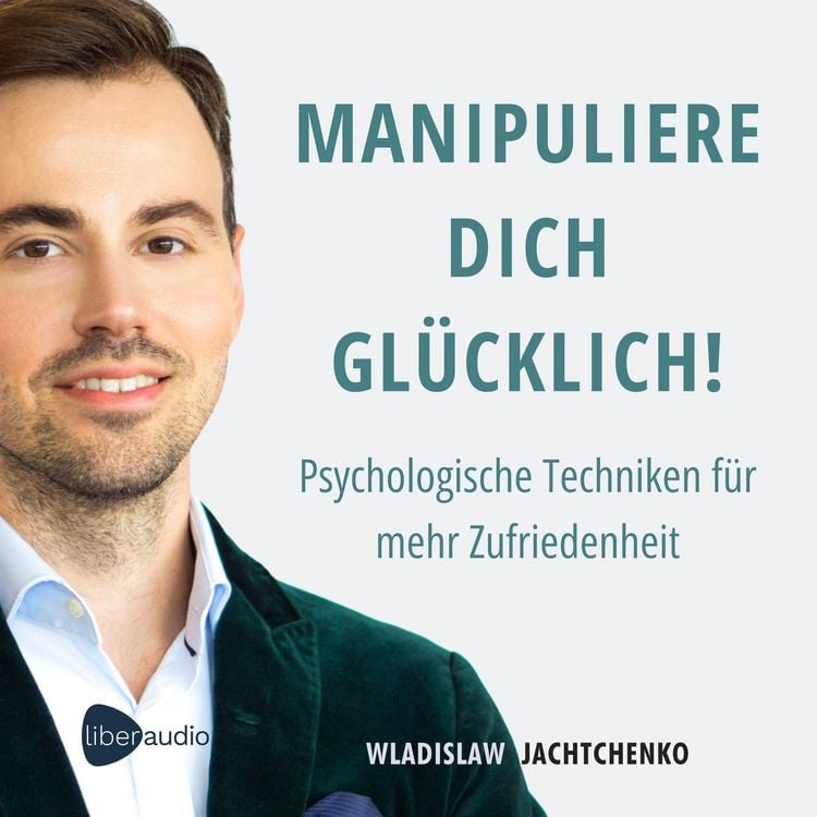 Produktbild: Manipuliere dich gl&uuml;cklich!