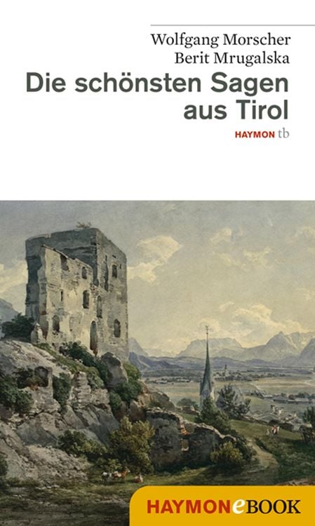 Bild vom Artikel Die schönsten Sagen aus Tirol vom Autor Wolfgang Morscher