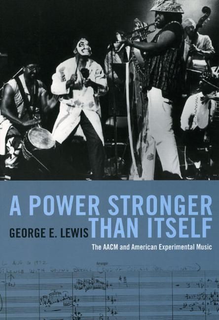 Produktbild: A Power Stronger Than Itself - The AACM and American Experimental Music