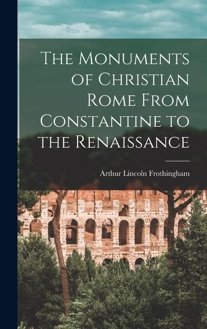 Produktbild: The Monuments of Christian Rome From Constantine to the Renaissance