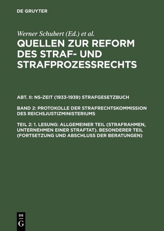 Produktbild: Quellen zur Reform des Straf- und Strafproze&szlig;rechts. NS-Zeit (1933-1939)... / 1. Lesung: Allgemeiner Teil (Strafrahmen, Unternehmen einer Straftat). Besonderer Teil (Fortsetzung und Abschlu&szlig; der Beratungen)