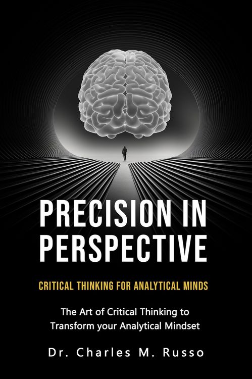 Produktbild: Precision in Perspective: Critical Thinking for Analytical Minds: The Art of Critical Thinking to Transform Your Analytical Mindset
