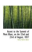 Produktbild: Ascent to the Summit of Mont Blanc, on the 22nd and 23rd of August, 1837