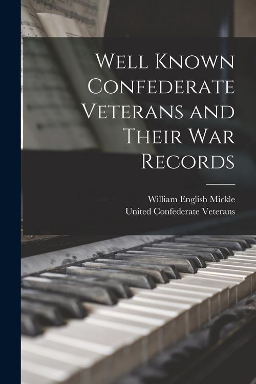 Produktbild: Well Known Confederate Veterans and Their War Records