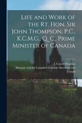 Produktbild: Life and Work of the Rt. Hon. Sir John Thompson, P.C., K.C.M.G., Q. C., Prime Minister of Canada [microform]