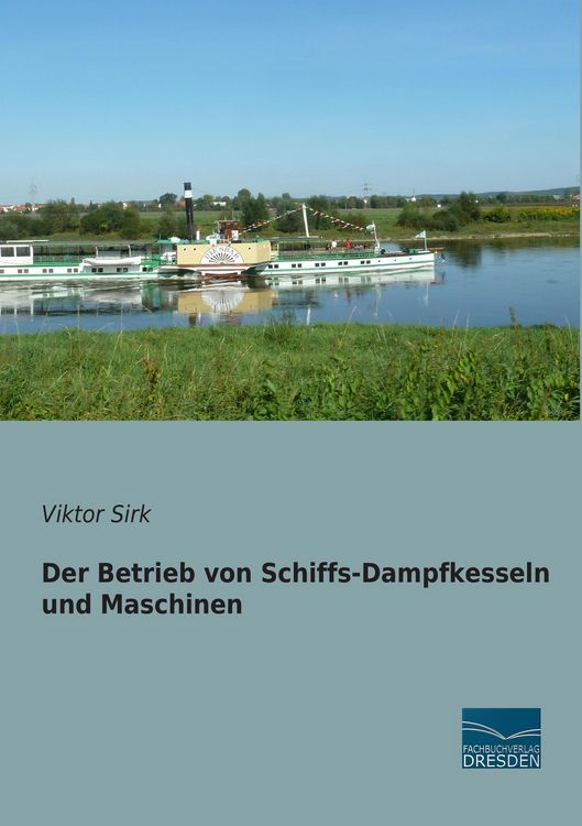 Produktbild: Der Betrieb von Schiffs-Dampfkesseln und Maschinen