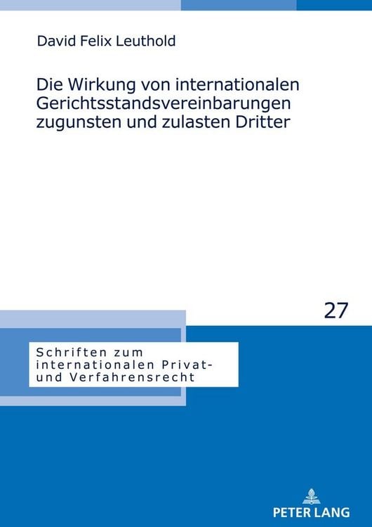 Produktbild: Die Wirkung von internationalen Gerichtsstandsvereinbarungen zugunsten und zulasten Dritter