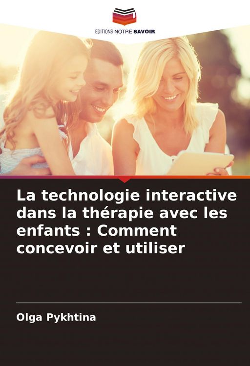 Produktbild: La technologie interactive dans la th&eacute;rapie avec les enfants : Comment concevoir et utiliser