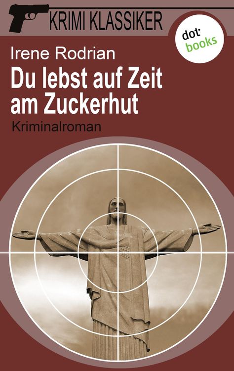 Bild vom Artikel Krimi-Klassiker - Band 8: Du lebst auf Zeit am Zuckerhut vom Autor Irene Rodrian