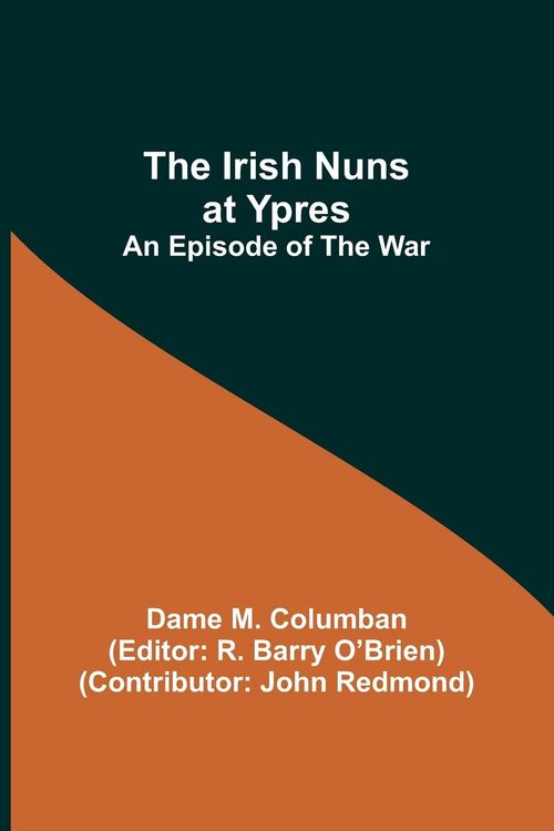 Produktbild: The Irish Nuns at Ypres; An Episode of the War