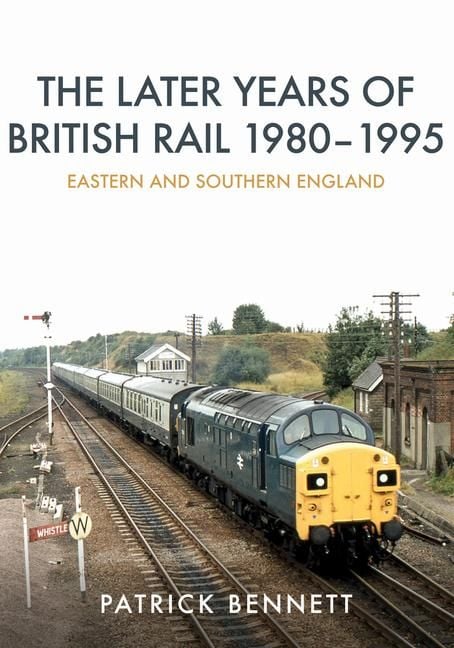 Produktbild: The Later Years of British Rail 1980-1995: Eastern and Southern England
