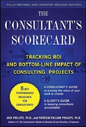 Produktbild: The Consultant's Scorecard, Second Edition: Tracking Roi and Bottom-Line Impact of Consulting Projects