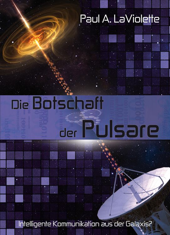 Produktbild: Die Botschaft der Pulsare - Intelligente Kommunikation aus der Galaxis?