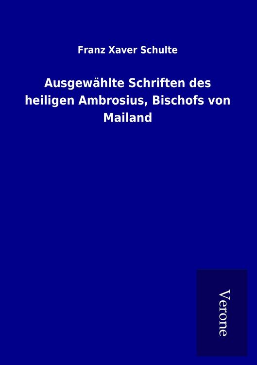 Produktbild: Ausgew&auml;hlte Schriften des heiligen Ambrosius, Bischofs von Mailand