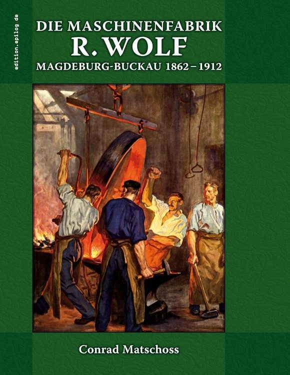 Produktbild: Die Maschinenfabrik R. Wolf in Magdeburg-Buckau 1862-1912