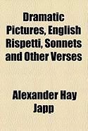 Produktbild: Dramatic Pictures, English Rispetti, Sonnets and Other Verses