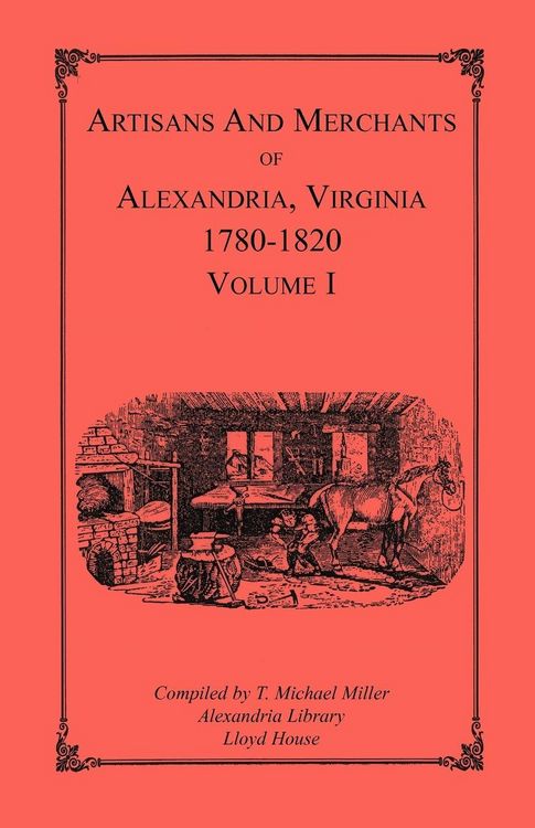 Produktbild: Artisans and Merchants of Alexandria, Virginia 1780-1820, Volume 1, Abercrombie to Myer