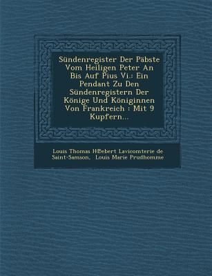 Produktbild: Sundenregister Der Pabste Vom Heiligen Peter an Bis Auf Pius VI.: Ein Pendant Zu Den Sundenregistern Der Konige Und Koniginnen Von Frankreich: Mit 9 K