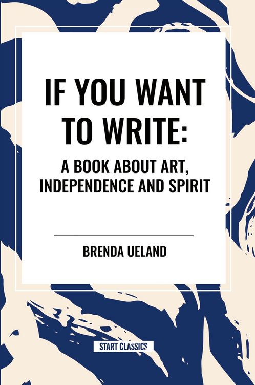 Produktbild: If You Want to Write: A Book about Art, Independence and Spirit