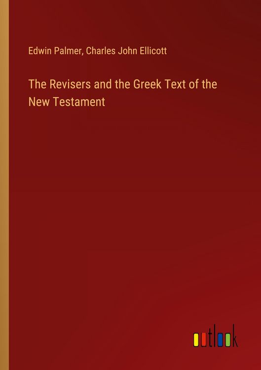 Produktbild: The Revisers and the Greek Text of the New Testament