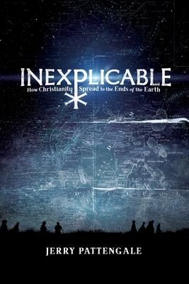Produktbild: Inexplicable: How Christianity Spread to the Ends of the Earth