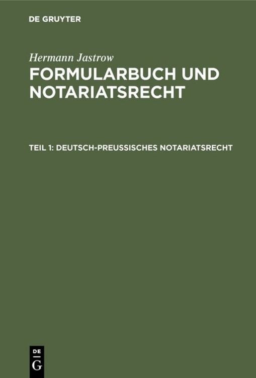 Produktbild: Hermann Jastrow: Formularbuch und Notariatsrecht / Deutsch-preu&szlig;isches Notariatsrecht
