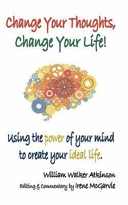 Produktbild: Change Your Thoughts, Change Your Life: Using the Power of Your Mind to Create Your Ideal Life