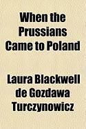 Produktbild: When the Prussians Came to Poland; The Experiences of an American Woman During the German Invasion