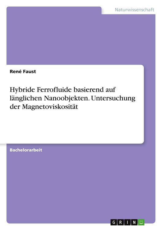 Produktbild: Hybride Ferrofluide basierend auf l&auml;nglichen Nanoobjekten. Untersuchung der Magnetoviskosit&auml;t