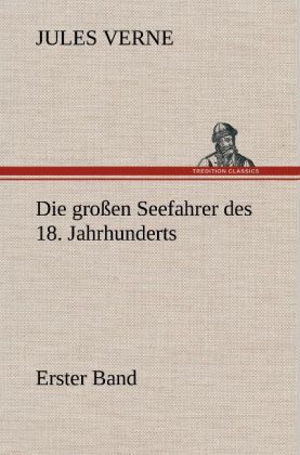 Produktbild: Die gro&szlig;en Seefahrer des 18. Jahrhunderts - Erster Band
