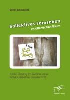 Produktbild: Kollektives Fernsehen im &ouml;ffentlichen Raum: Public Viewing im Zeitalter einer individualisierten Gesellschaft