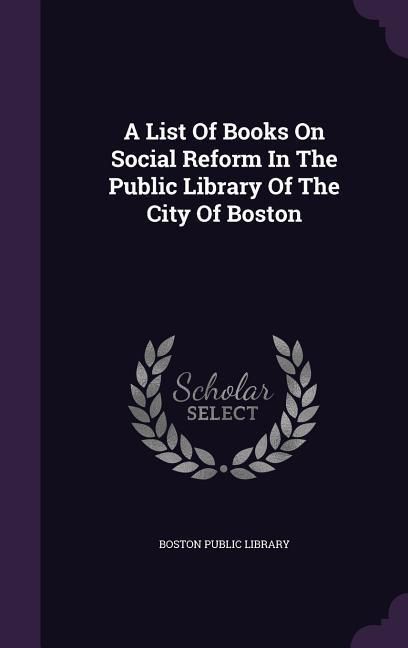 Produktbild: A List Of Books On Social Reform In The Public Library Of The City Of Boston