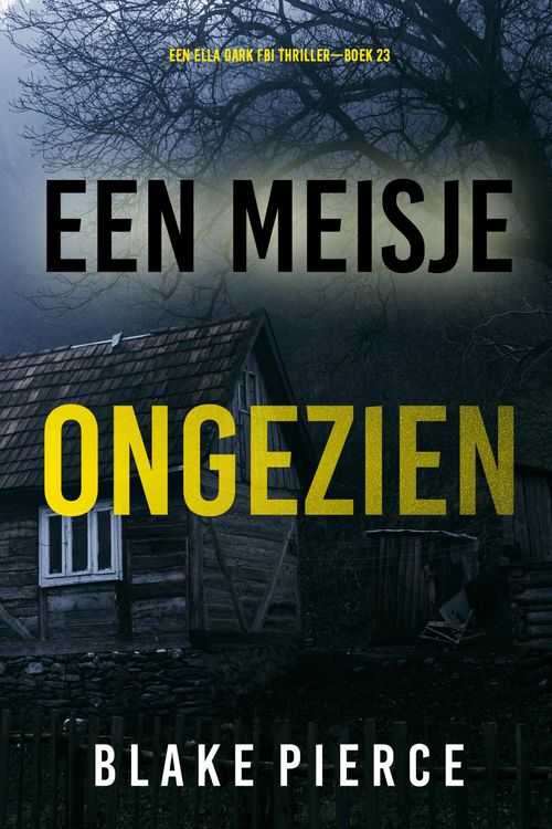 Produktbild: Een Meisje Ongezien (Een Ella Dark FBI Thriller-Boek 23)