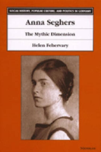 Produktbild: Anna Seghers: The Mythic Dimension