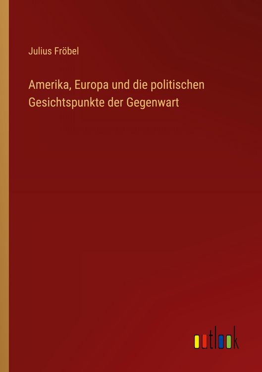 Produktbild: Amerika, Europa und die politischen Gesichtspunkte der Gegenwart