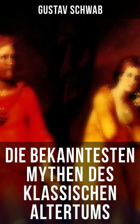 Produktbild: Die bekanntesten Mythen des klassischen Altertums