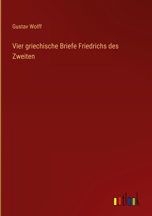 Produktbild: Vier griechische Briefe Friedrichs des Zweiten