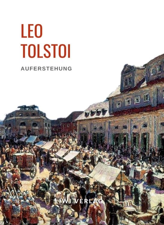 Produktbild: Leo Tolstoi: Auferstehung. Vollst&auml;ndige Neuausgabe