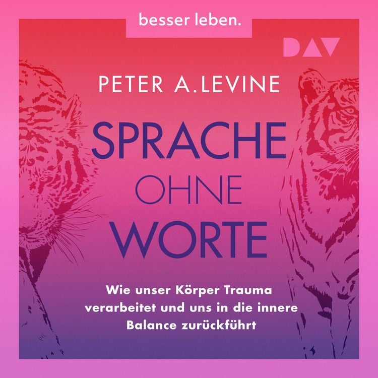 Produktbild: Sprache ohne Worte. Wie unser K&ouml;rper Trauma verarbeitet und uns in die innere Balance zur&uuml;ckf&uuml;hrt