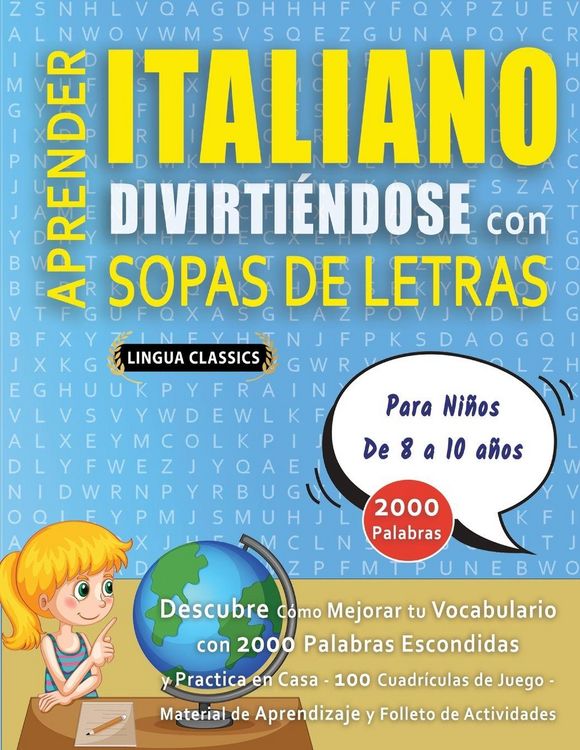 Produktbild: APRENDER ITALIANO DIVIRTI&Eacute;NDOSE CON SOPAS DE LETRAS - Para Ni&ntilde;os de 8 a 10 a&ntilde;os - Descubre C&oacute;mo Mejorar tu Vocabulario con 2000 Palabras Escondidas y