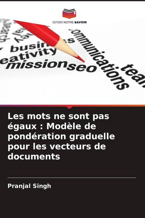 Produktbild: Les mots ne sont pas &eacute;gaux : Mod&egrave;le de pond&eacute;ration graduelle pour les vecteurs de documents