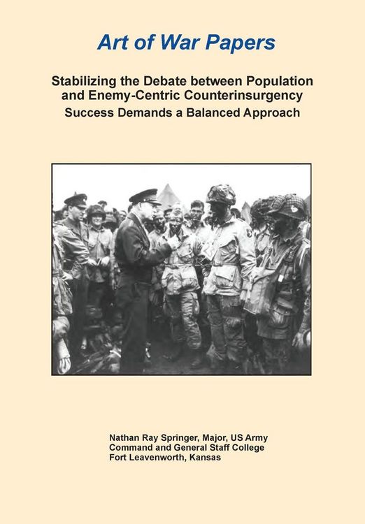 Produktbild: Stabilizing the Debate Between Population and Enemy-Centric Counterinsurgency Success Demands a Balanced Approach (Art of War Papers series)