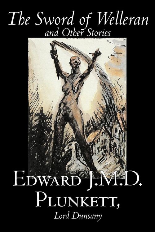 Produktbild: The Sword of Welleran and Other Stories by Edward J. M. D. Plunkett, Fiction, Classics, Fantasy, Horror