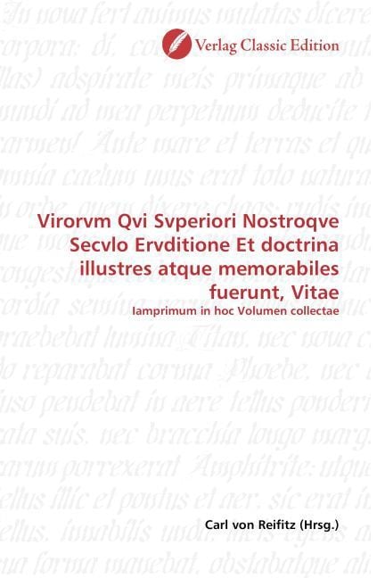 Produktbild: Virorvm Qvi Svperiori Nostroqve Secvlo Ervditione Et doctrina illustres atque memorabiles fuerunt, Vitae