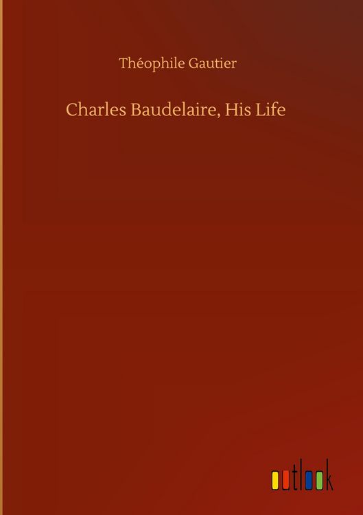 Produktbild: Charles Baudelaire, His Life