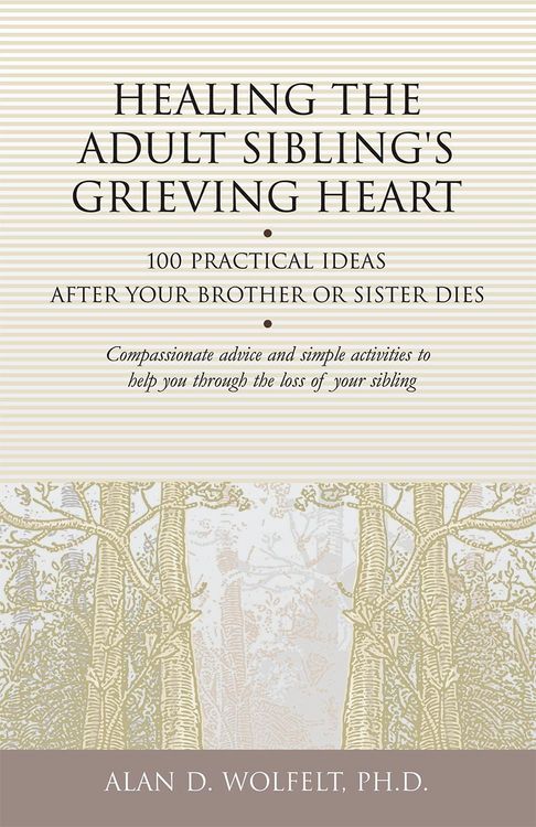 Produktbild: Healing the Adult Sibling's Grieving Heart : 100 Practical Ideas After Your Brother or Sister Dies