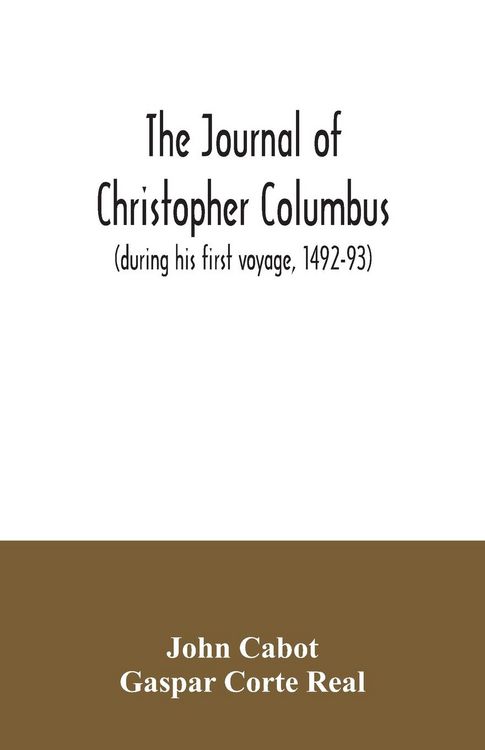 Produktbild: The journal of Christopher Columbus (during his first voyage, 1492-93) and documents relating to the voyages of John Cabot and Gaspar Corte Real
