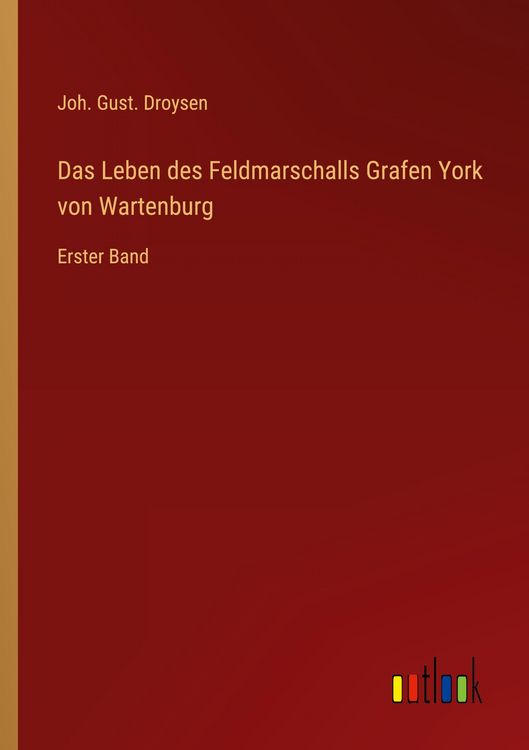 Produktbild: Das Leben des Feldmarschalls Grafen York von Wartenburg