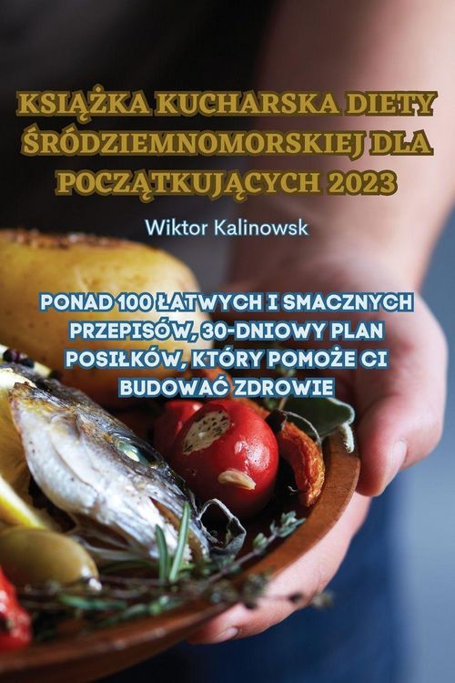 Produktbild: Ksi&iquest;&iquest;ka Kucharska Diety &iquest;r&oacute;dziemnomorskiej Dla Pocz&iquest;tkuj&iquest;cych 2023