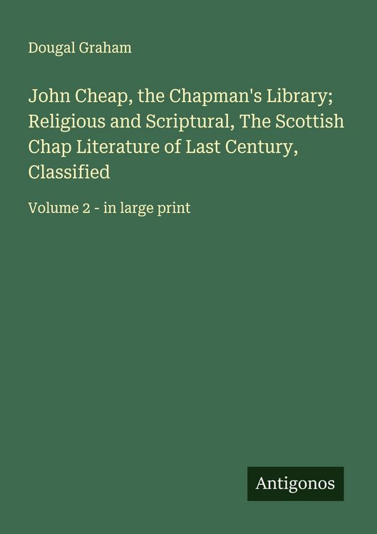 Produktbild: John Cheap, the Chapman's Library; Religious and Scriptural, The Scottish Chap Literature of Last Century, Classified